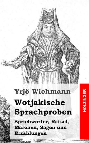 Cover for Yrjo Wichmann · Wotjakische Sprachproben: Sprichworter, Ratsel, Marchen, Sagen Und Erzahlungen (Paperback Bog) (2013)
