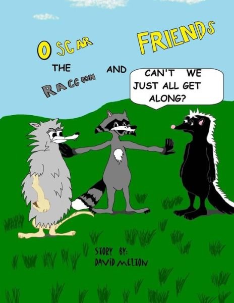 Oscar the Raccoon & Friends  Can't We Just All Get Along? - David Melton - Books - CreateSpace Independent Publishing Platf - 9781493523214 - January 11, 2015