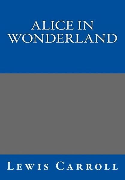 Cover for Lewis Carroll · Alice in Wonderland by Lewis Carroll (Paperback Book) (2013)
