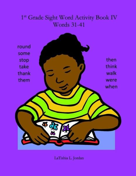 Cover for Latishia L Jordan · First Grade Sight Word Activity Book Iv: Words 31-41 (Paperback Book) (2014)