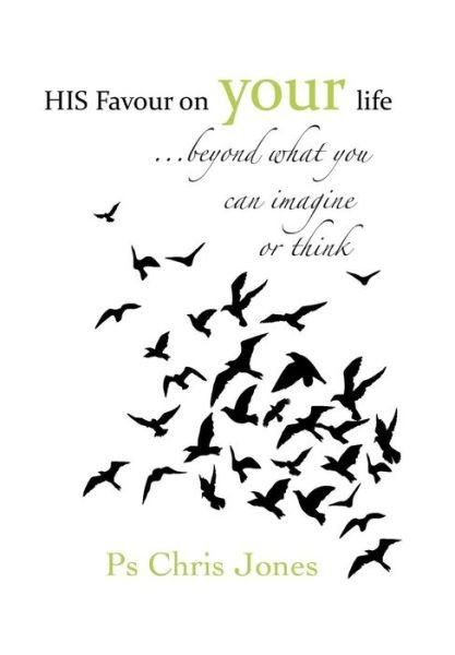 Cover for Ps Chris Jones · His Favour on Your Life: ...beyond What You Can Imagine or Think (Hardcover bog) (2014)