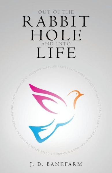 Cover for J D Bankfarm · Out of the Rabbit Hole and into Life (Paperback Book) (2014)