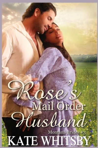 Cover for Kate Whitsby · Rose's Mail Order Husband: a Clean Historical Mail Order Bride Story (Paperback Book) (2014)