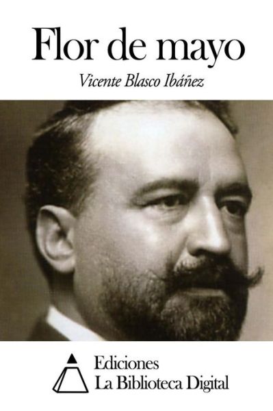 Flor De Mayo - Vicente Blasco Ibanez - Books - Createspace - 9781502436214 - September 19, 2014