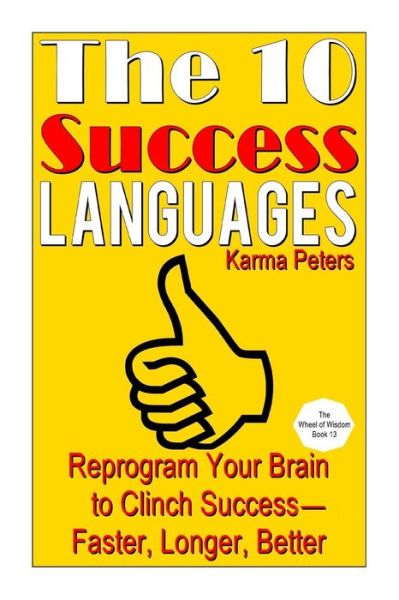 Cover for Karma Peters · The 10 Success Languages: Reprogram Your Brain to Clinch Success -- Faster, Longer, Better (Paperback Book) (2014)