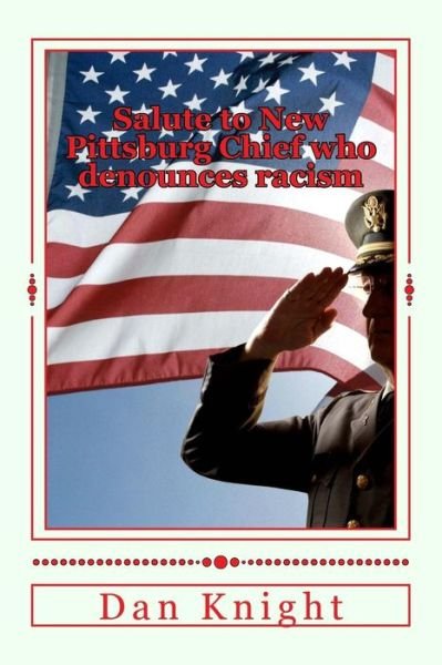 Cover for Race Dan Edward Knight Sr · Salute to New Pittsburg Chief Who Denounces Racism: This is an Example of the Direction the Entire Country Should Take on This Issue (Paperback Book) (2015)