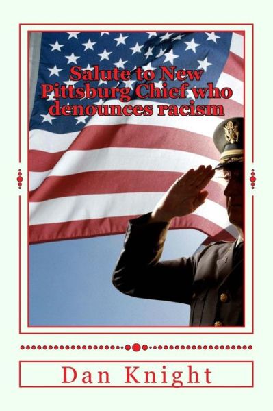 Cover for Race Dan Edward Knight Sr · Salute to New Pittsburg Chief Who Denounces Racism: This is an Example of the Direction the Entire Country Should Take on This Issue (Taschenbuch) (2015)