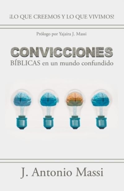 Cover for J Antonio Massi · Convicciones Biblicas En Un Mundo Confundido (Paperback Book) (2021)