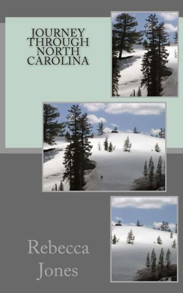 Journey Through North Carolina - Rebecca Jones - Livros - Createspace - 9781508702214 - 12 de março de 2015