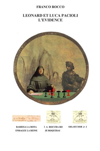 Cover for Franco Rocco · Leonard et Luca Pacioli L'evidence: Les Preuves De La Contribution De Leonard De Vinci a L'evolution Du Jeu D'echecs Revelees Par Le Manuscrit Sur Le (Paperback Book) (2015)