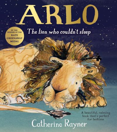 Arlo The Lion Who Couldn't Sleep - Catherine Rayner - Books - Pan Macmillan - 9781509804214 - August 19, 2021