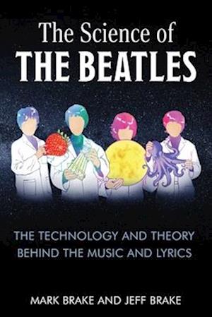 Cover for Mark Brake · The Science of The Beatles : The Theory and Technology Behind the Music and Lyrics (Paperback Book) (2025)