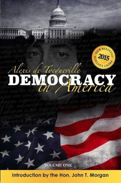 Democracy in America - Alexis De Tocqueville - Bøker - Createspace - 9781511544214 - 2. april 2015