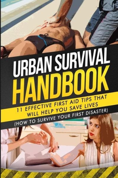 Cover for Urban Survival Handbook · Urban Survival Handbook: 11 Effective First Aid Tips That Will Help You Save Lives (Taschenbuch) (2015)