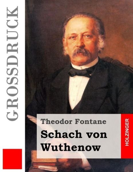 Cover for Theodor Fontane · Schach Von Wuthenow (Grossdruck): Erzahlung Aus Der Zeit Des Regiments Gensdarmes (Paperback Book) (2015)