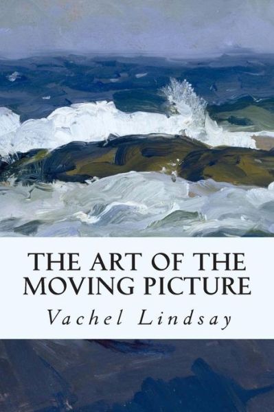 Cover for Vachel Lindsay · The Art of the Moving Picture (Pocketbok) (2015)