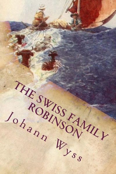 Cover for Johann David Wyss · The Swiss Family Robinson: Illustrated (Paperback Bog) (2015)