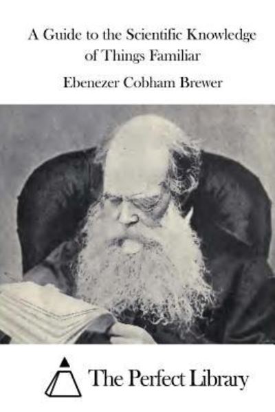 Cover for Ebenezer Cobham Brewer · A Guide to the Scientific Knowledge of Things Familiar (Paperback Book) (2015)