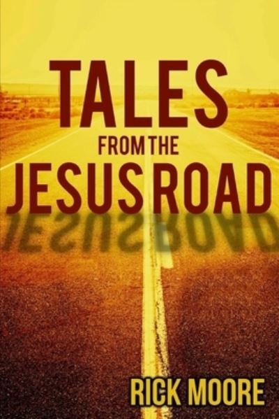 Cover for Rick Moore · Tales from the Jesus Road (Taschenbuch) (2017)