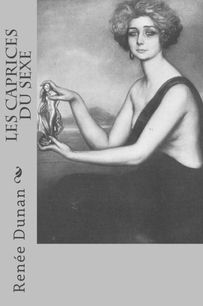 Cover for Renee Dunan · Les caprices du sexe (Paperback Book) (2016)