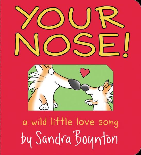 Your Nose!: A Wild Little Love Song - Sandra Boynton - Books - Workman Publishing - 9781523510214 - March 31, 2020