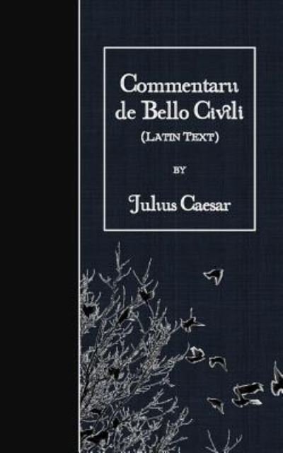 Cover for Julius Caesar · Commentarii de Bello Civili (Taschenbuch) (2016)