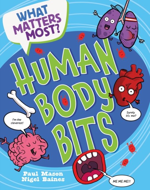 What Matters Most?: Human Body Bits - What Matters Most? - Paul Mason - Bøker - Hachette Children's Group - 9781526324214 - 12. september 2024