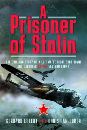 Cover for Christian Huber · A PRISONER OF STALIN: The Chilling Story of a Luftwaffe Pilot Shot Down and Captured on the Eastern Front (Hardcover Book) (2022)