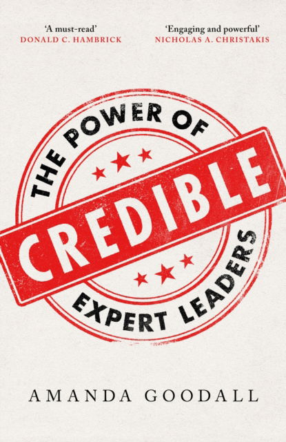 Credible: The Power of Expert Leaders - Amanda Goodall - Kirjat - John Murray Press - 9781529365214 - torstai 29. elokuuta 2024