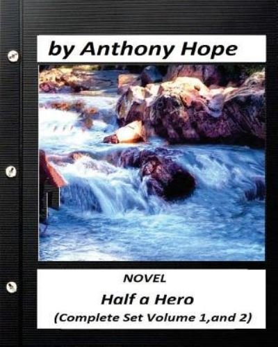 Cover for Anthony Hope · Half a Hero.NOVEL by Anthony Hope (Complete Set Volume 1, and 2) (Paperback Book) (2016)
