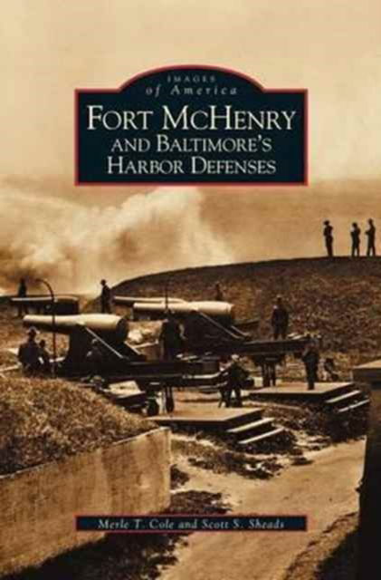 Cover for Merle T Cole · Fort McHenry and Baltimore's Harbor Defenses (Hardcover Book) (2001)