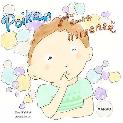 Cover for Tiina Walsh · Poika, joka unohti nimensa MARKO (Paperback Book) (2016)