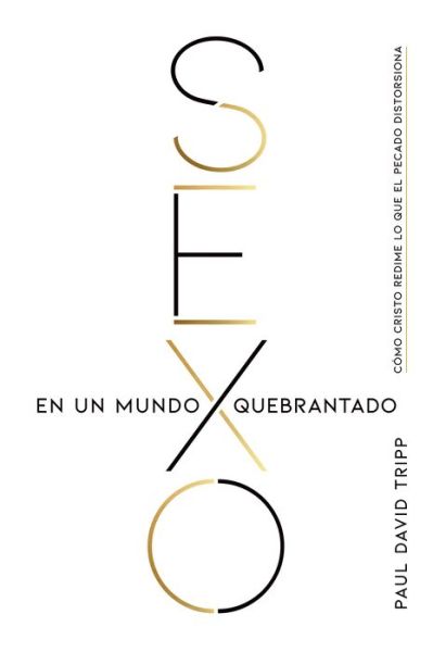 Sexo en un mundo quebrantado - Paul David Tripp - Books - Broadman & Holman Publishers - 9781535908214 - May 1, 2019