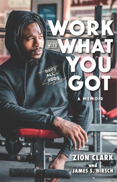 Cover for Zion Clark · Work with What You Got: A Memoir (Hardcover Book) (2023)