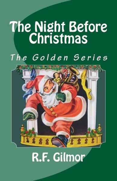 The Night Before Christmas -The Golden Series - Clement C Moore - Books - Createspace Independent Publishing Platf - 9781537595214 - September 10, 2016