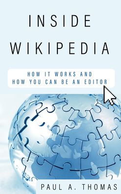 Cover for Paul A. Thomas · Inside Wikipedia: How It Works and How You Can Be an Editor (Hardcover Book) (2022)