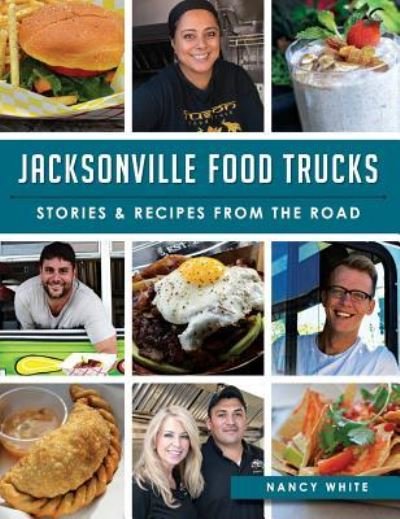 Cover for Nancy White · Jacksonville Food Trucks : Stories &amp; Recipes from the Road (Hardcover Book) (2015)