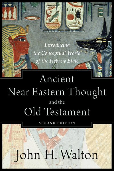 Cover for John H. Walton · Ancient Near Eastern Thought and the Old Testame – Introducing the Conceptual World of the Hebrew Bible (Paperback Book) [2nd edition] (2018)