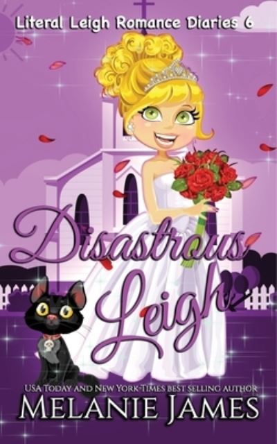 Disastrous Leigh - Melanie James - Books - Createspace Independent Publishing Platf - 9781541075214 - December 14, 2016