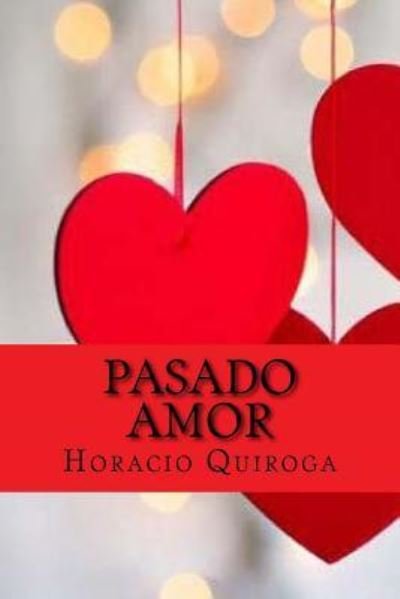 Cover for Horacio Quiroga · Pasado amor (Paperback Book) [Spanish edition] (2017)