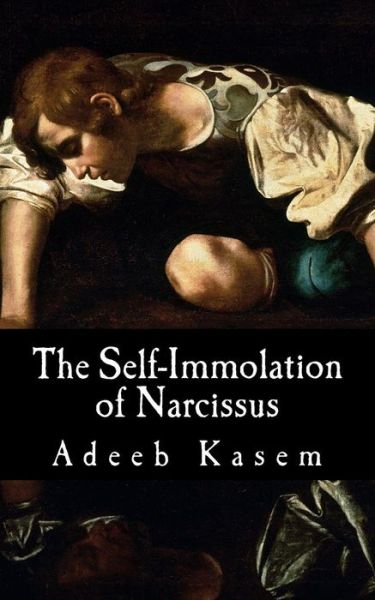 Cover for Adeeb Kasem · The Self-Immolation of Narcissus (Paperback Book) (2017)