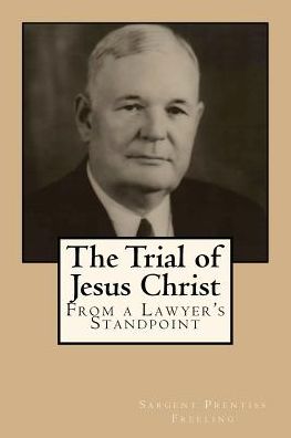 Cover for Sargent Prentiss Freeling · The Trial of Jesus Christ (Taschenbuch) (1923)