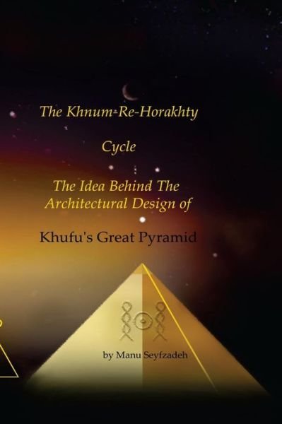 The Khnum-Re-Horakhty Cycle - Manu Seyfzadeh - Książki - Createspace Independent Publishing Platf - 9781545093214 - 3 kwietnia 2017