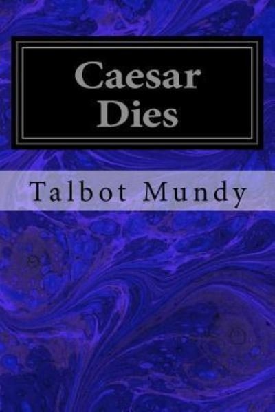 Cover for Talbot Mundy · Caesar Dies (Pocketbok) (2017)