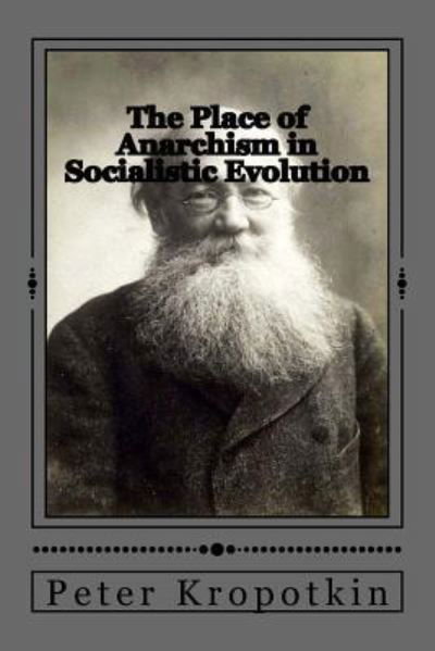 Cover for Peter Kropotkin · The Place of Anarchism in Socialistic Evolution (Paperback Book) (2017)