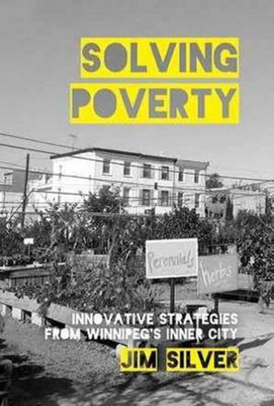 Cover for Jim Silver · Solving Poverty: Innovative Strategies from Winnipeg's Inner City (Paperback Book) (2016)