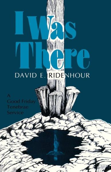 Cover for David E. Ridenhour · I Was There: a Good Friday Tenebrae Service (Paperback Book) (1988)