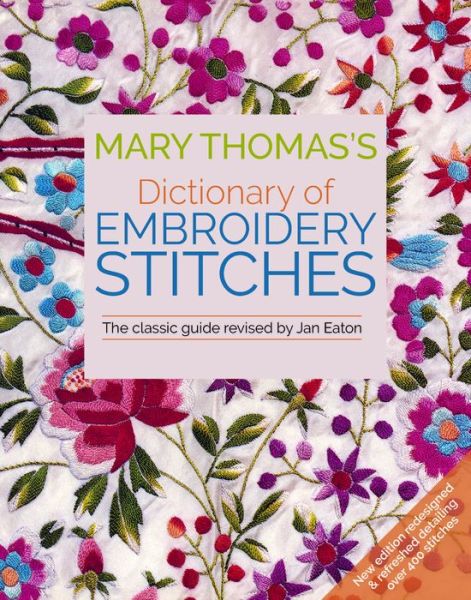 Mary Thomas's Dictionary of Embroidery Stitches - Jan Eaton - Bøger - Trafalgar Square Books - 9781570769214 - 29. januar 2019