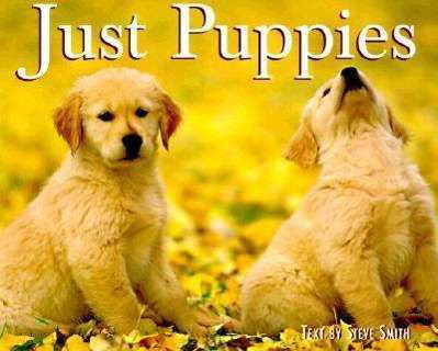 Just Puppies - Steve Smith - Bøger - Willow Creek Pr - 9781572231214 - 1. oktober 1997