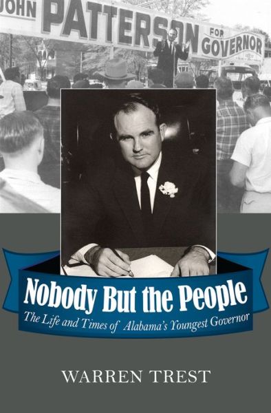 Cover for Warren Trest · Nobody But the People: The Life and Times of Alabama’s Youngest Governor (Hardcover Book) (2008)